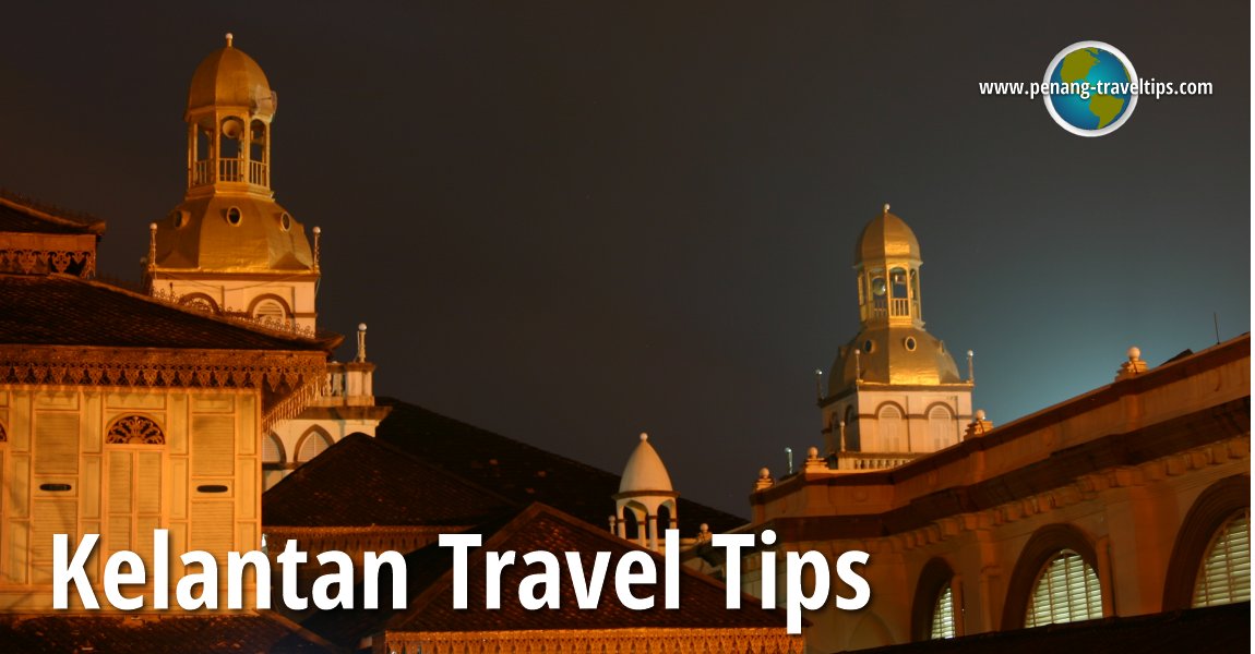 Kelantan Travel Tips