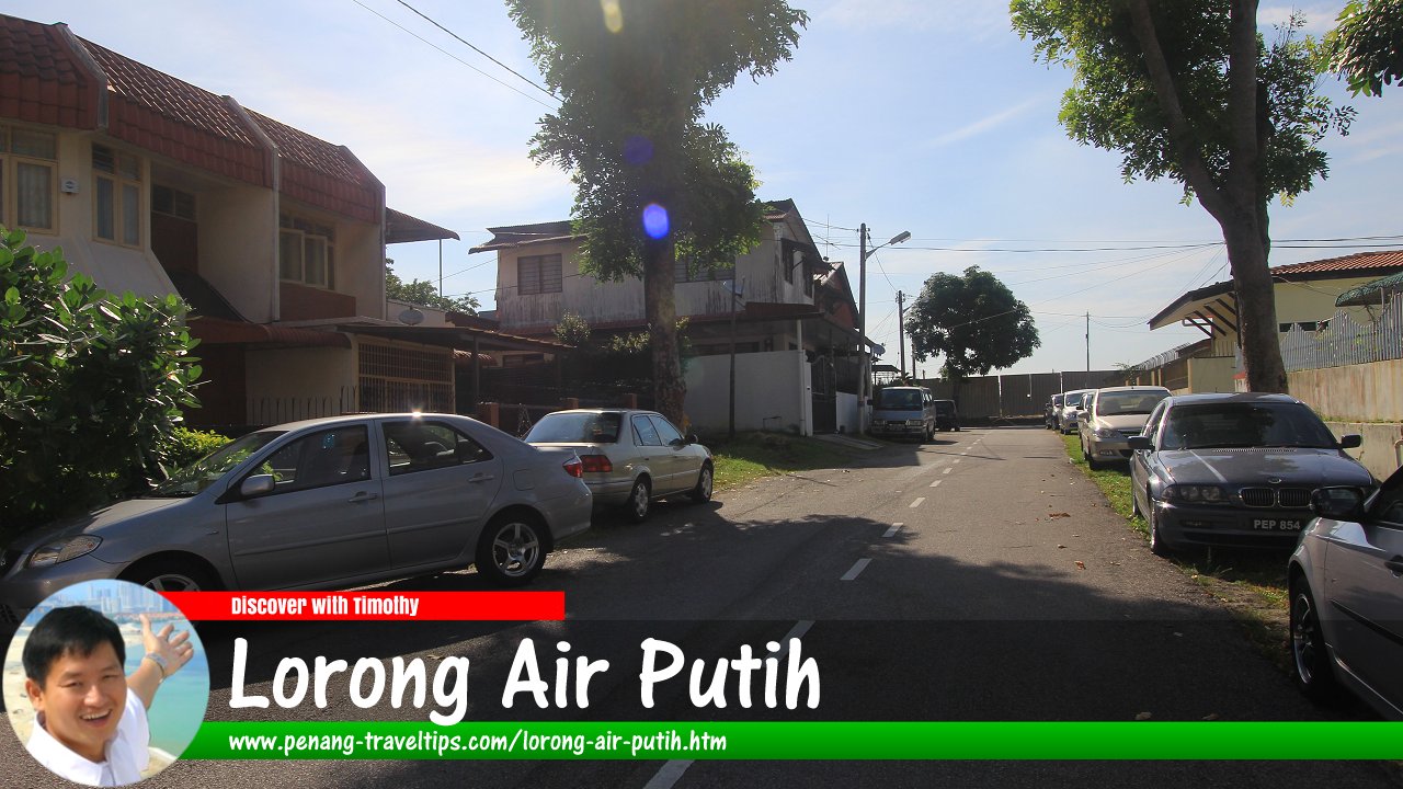 Lorong Air Putih, Ayer Itam, Penang